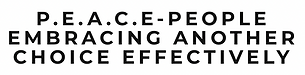 P.E.A.C.E - People embracing Another Choice Effectively