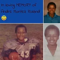 In loving memory of Andre Montez Roland